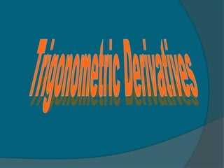 Trigonometric Derivatives 
