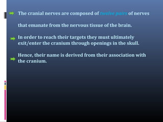 Nerve in order
Cranial Nerve I Cranial Nerve II Cranial Nerve III Cranial Nerve IV Cranial Nerve V Cranial Nerve VI Crania...