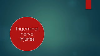 Trigeminal 
nerve 
injuries 
 