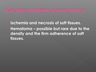  Ischemia and necrosis of soft tissues.
 Hematoma – possible but rare due to the
density and the firm adherence of soft
tissues.
 