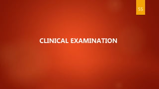 CLINICAL EXAMINATION
55
 