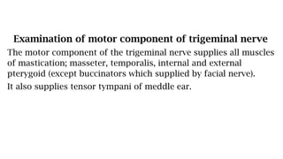 trigeminal nerve examination for medical students | PPTX