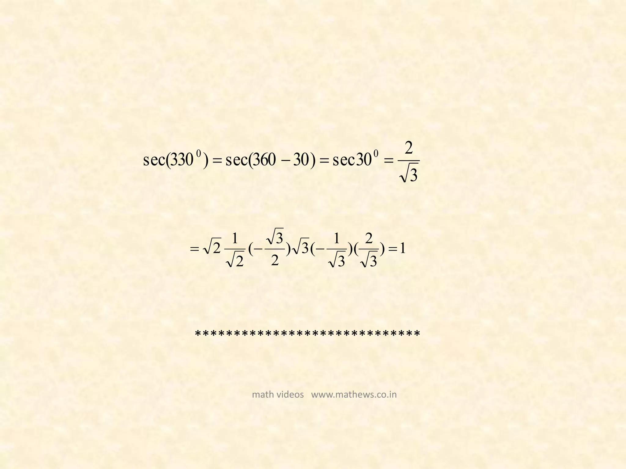 1)
3
2
)(
3
1
(3)
2
3
(
2
1
2 
3
2
30sec)30360sec()330sec( 00

*****************************
math videos www.mathews.co.in
 
