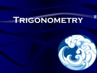 Trigonometry
 