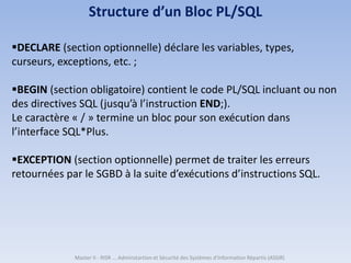 Master II - RISR ... Adminstartion et Sécurité des Systèmes d'Information Répartis (ASSIR)
Structure d’un Bloc PL/SQL
DEC...