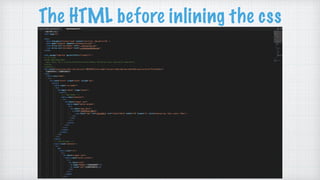 The HTML before inlining the css
 