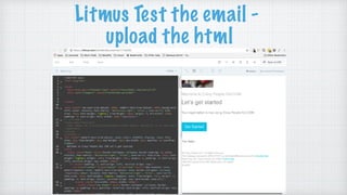Litmus Test the email -
upload the html
 