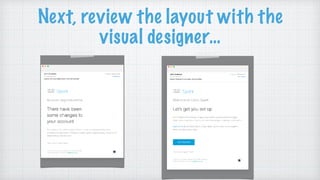 Next, review the layout with the
visual designer…
 