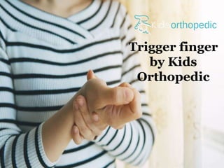 Trigger finger
by Kids
Orthopedic
 