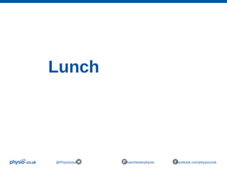 Lunch
@Physiocouk #manchesterphysio facebook.com/physiocouk
 