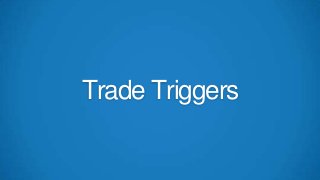 Trade Triggers

 