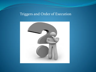 Triggers and Order of Execution
 