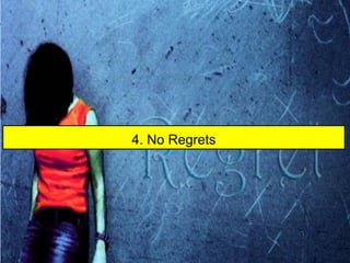 4. No Regrets
 