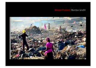 Wicked Problem: Mumbai landfill!
 