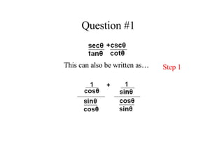 Question #1 This can also be written as… Step 1 