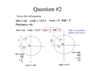 Question #2 Given this information.. Step 1 (remember SOH/CAH/TOA) 