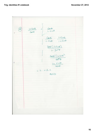 Trig. identities #1.notebook   November 27, 2012




                                               16
 