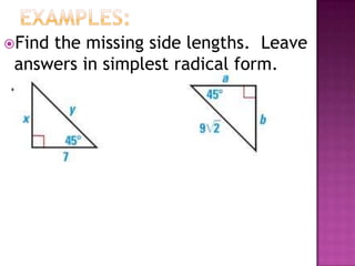 Findthe missing side lengths. Leave
 answers in simplest radical form.
 