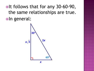 It follows that for any 30-60-90,
 the same relationships are true.
In general:




                   60º
 