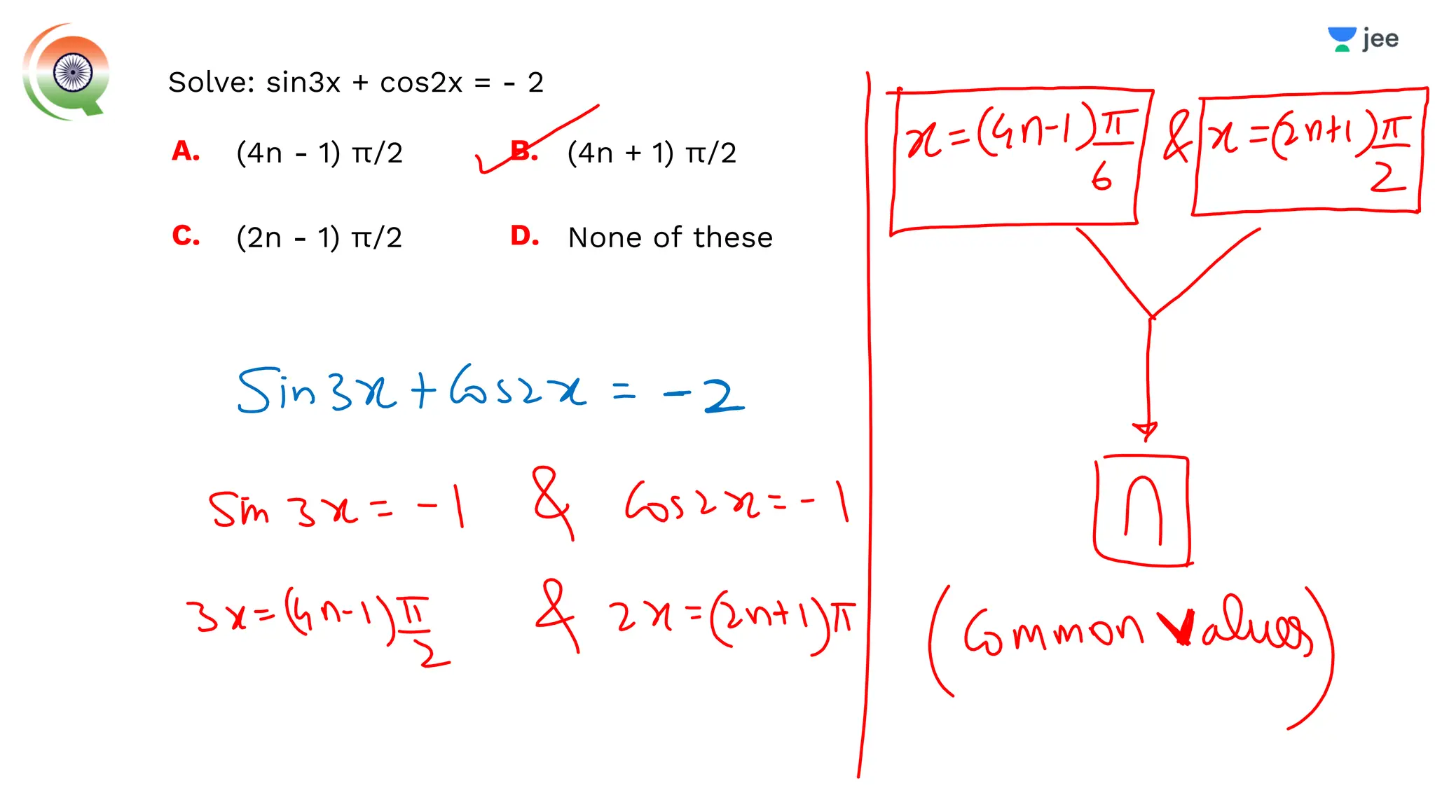 Solve: sin3x + cos2x = - 2
A. (4n - 1) π/2 B. (4n + 1) π/2
C. (2n - 1) π/2 D. None of these
 