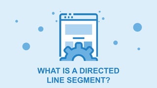 TRIGONOMETRY DIRECTED LINE SEGMENTS powerpoint | PPTX