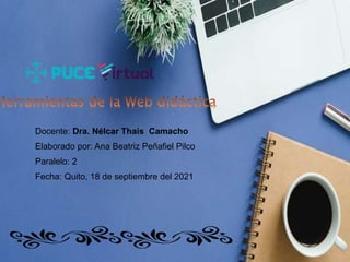 Docente: Dra. Nélcar Thais Camacho
Elaborado por: Ana Beatriz Peñafiel Pilco
Paralelo: 2
Fecha: Quito, 18 de septiembre del 2021
 