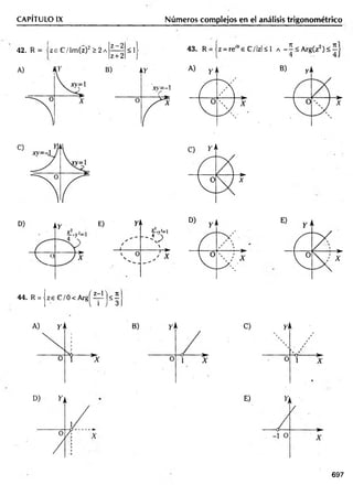 CAPÍTULO IX
r
42. R = z e C /Im (z)2
Números complejos en el análisis trigonométrico
44. R = j z e C / Ó < A r g ^ j < !
697
•M
a
 