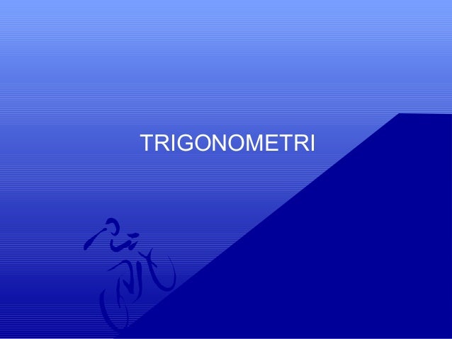 Trigonometri KELAS X Trigonometri KELAS X