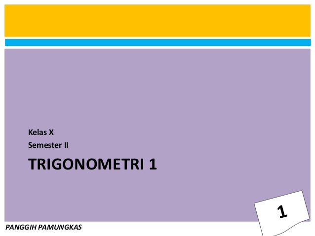 Kelas X Trigonometri 1 Kelas X Trigonometri 1