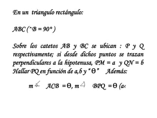 BRESOLUCIONGraficando:QxѲPb- a2ѲHѲa                          abA                M                            N           CEn la figura:  m  	     PQB  =  m         CQN  = 90° - Ѳ