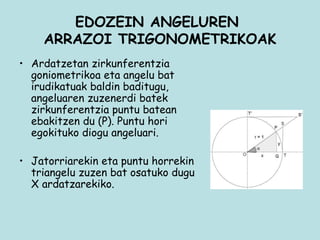 EDOZEIN ANGELUREN ARRAZOI TRIGONOMETRIKOAK PPT edozein-angeluren-arrazoi-trigonometrikoak-ppt
