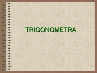 TRIGONOMETRATRIGONOMETRA
 