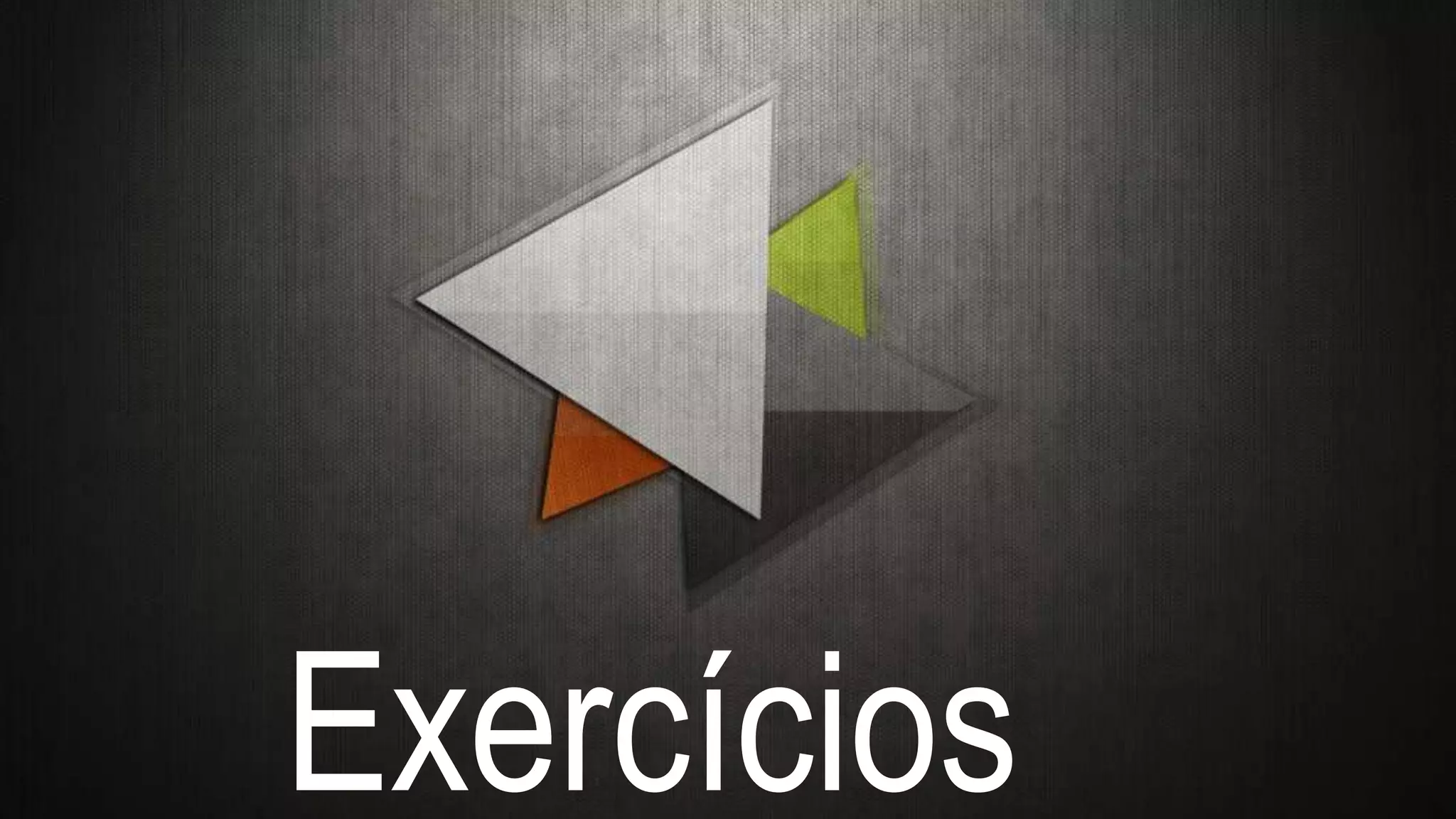 Exercícios
 