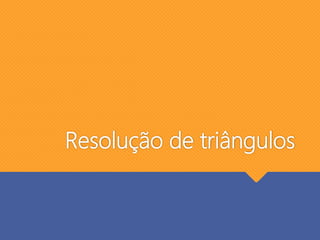Resolução de triângulos
 