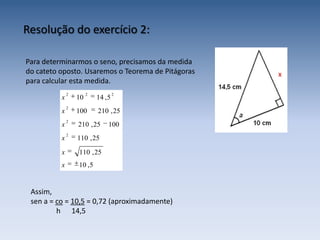 MúsicaNo triângulo retângulo, a trigonometria nos permite realizar facilmente cálculos como:altura de um prédio através de sua sombra