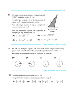 11.
Teste Intermédio Maio de 2010
Teste Intermédio Janeiro de 2010
12.
Teste Intermédio Janeiro de 2010
13.
 