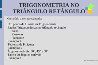 TRIGONOMETRIA NO TRIÂNGULO RETÂNGULO ,[object Object]