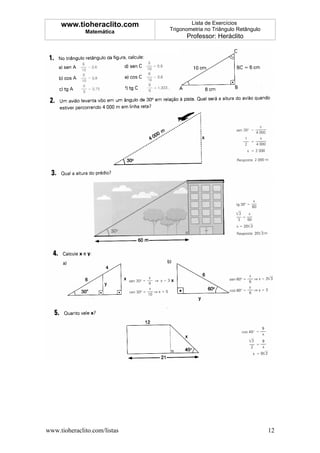 www.tioheraclito.com             Lista de Exercícios
              Matemática      Trigonometria no Triângulo Retângulo
                                    Professor: Heráclito




www.tioheraclito.com/listas                                          12
 
