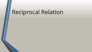 Reciprocal Relation
 