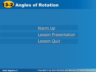 13-2 Angles of Rotation Holt Algebra 2 Warm Up Lesson Presentation Lesson Quiz 
