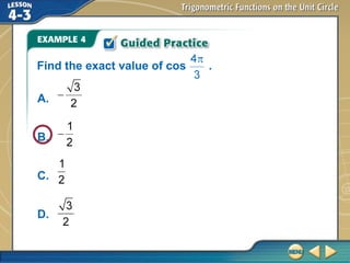A.
B.
C.
D.
Find the exact value of cos .
 