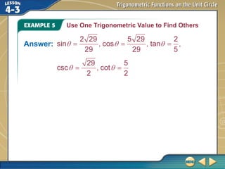 Use One Trigonometric Value to Find Others
Answer:
 