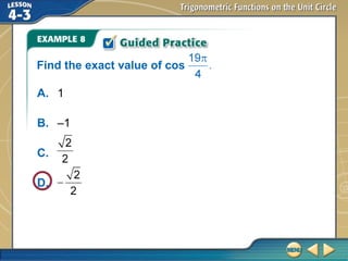 A. 1
B. –1
C.
D.
Find the exact value of cos
 