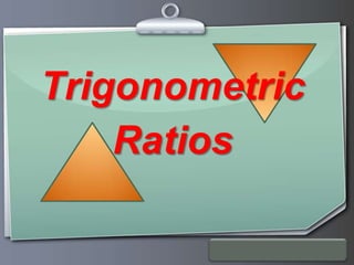 Ihr Logo
Trigonometric
Ratios
 