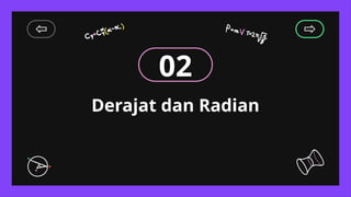 Derajat dan Radian
02
 