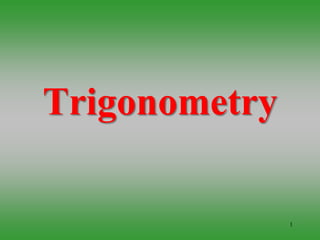 1
Trigonometry
 