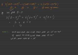 B 3(Sino -
coso)
"
-161 no -10505 + 4 (sink -110560 )
⑨ 13
⑨ 10 ⑨ 5 ⑨ none
of
there
✓
AE
ut
put 0=0
310 -
1)
"
+ 6
(0+15+410+1)
= 3 + 6 + 4
= 13
Note : -
sina.am@ cold are at then put 0--00 or 90°
Y keno or to (f) nt then put 0=450
SECO >
and cosec 0--35
 