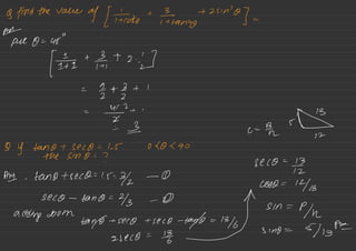 g find the value
of [%.tt?qanyg-
" ' n' •
] =
←put 0--480
-4¥, -1¥,
-12
:]
=
9=2--1-3-2 + I
=
¥2-1 I
=
3- ← En
ˢt
72
Q Y tano -1 Seco = 1.5.
040<90
-
the Sino =
?
Ahh , tano -1sec@ =
1.5--3/2 - ①
Ago =
1413
Seco -
tan
0=2/3 - ②
• * ""• " " • i÷%
adding both
Sino =
5)↳
AE
-2sec 0 =
%
 