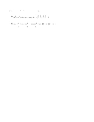 5
− 5
+ 5
− 5
=
−1
56. ( ) 3
( 4
) 4
( 3
)sin u − v = sin u cos v − cos u sin v = 5
− 5
− 5
− 5
= 0
57. cosx +
π
= cos x cos
π
− sin x sin
π
= cos x(0) − sin x(1) = −sin x
2 2 2
 
