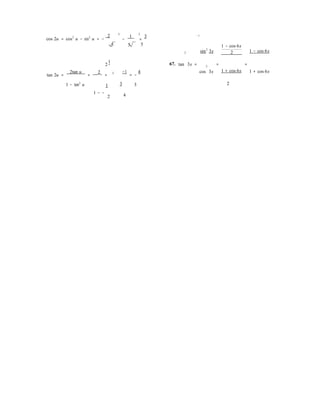 2
2 4
cos 2u = cos2
u − sin2
u = −
2  2 2
−
1
=
3 −1
5 5 5

2 sin2
3x
1 − cos 6x
2 1 − cos 6x
1
2−  67. tan 3x = 2
= =
tan 2u =
2tan u
=
2
=
−1
= −
4 cos 3x 1 + cos 6x 1 + cos 6x
1 − tan2
u 1 3 3 2
1 − − 
 